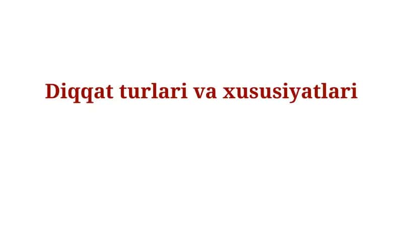 Diqqat turlari va xususiyatlari