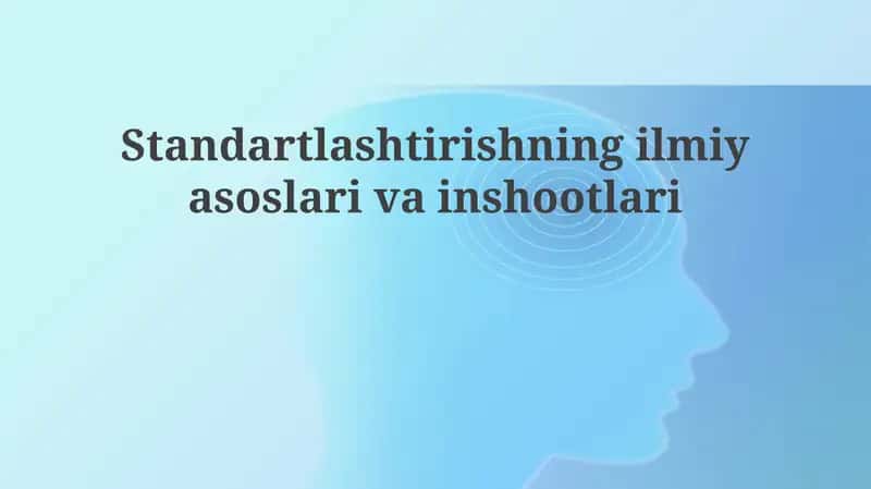 Standartlashtirishning ilmiy asoslari va tamoyillari