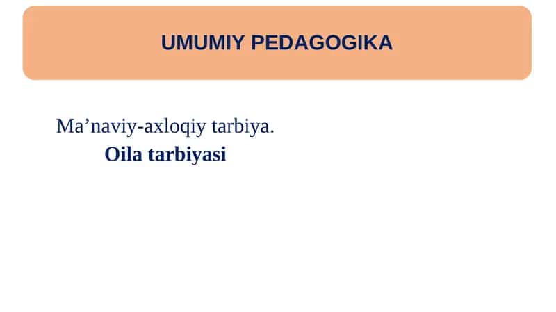 Ma’naviy-axloqiy tarbiya. Oila tarbiyasi
