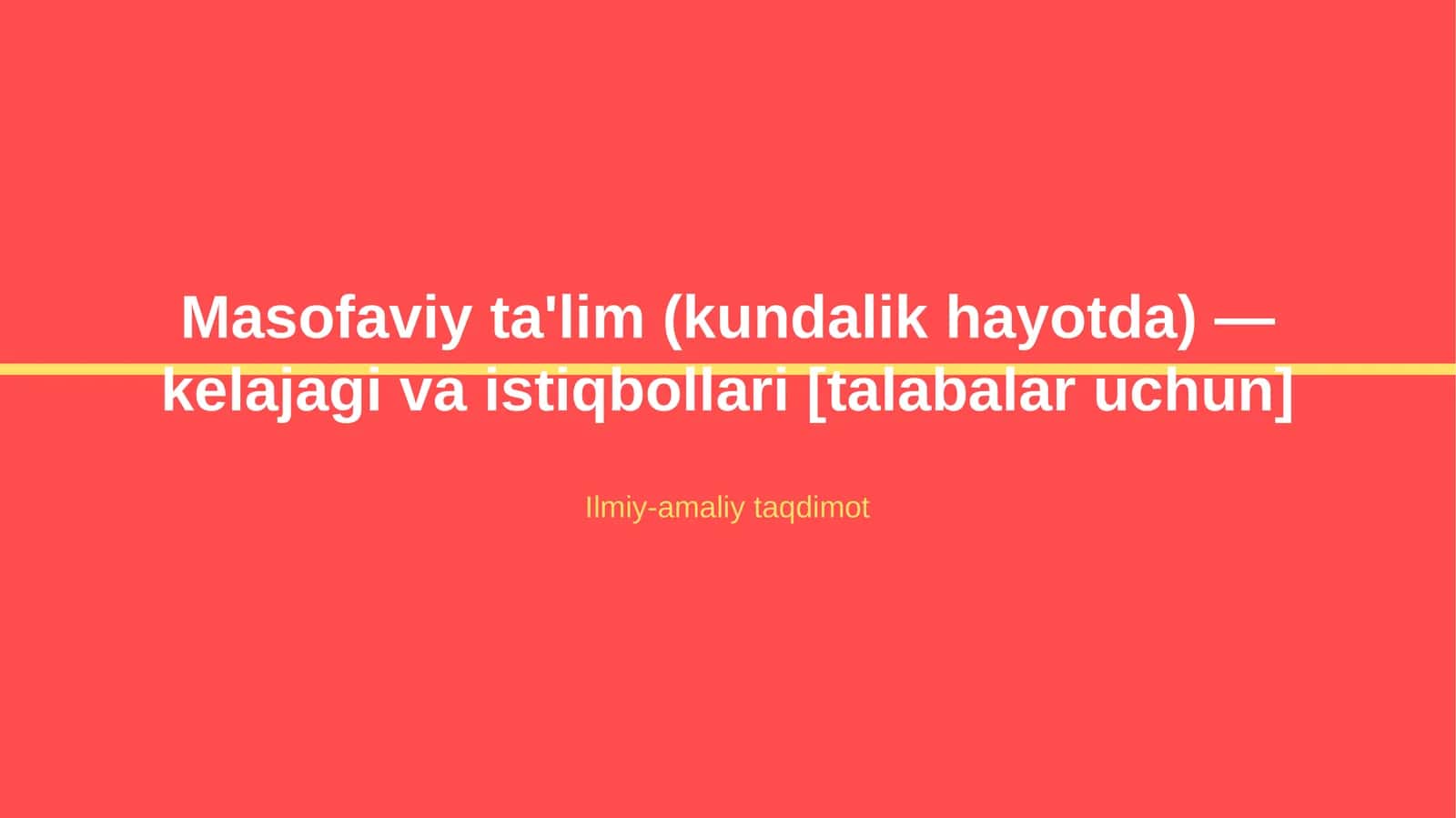 Masofaviy ta'lim (kundalik hayotda) — kelajagi va istiqbollari [talabalar uchun]