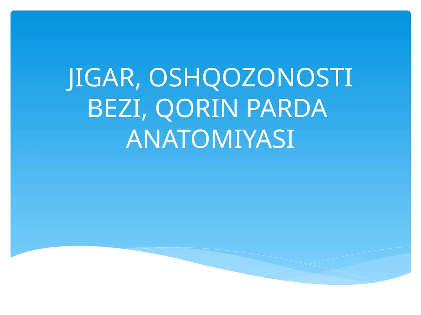 JIGAR, OSHQOZONOSTI BEZI, QORIN PARDA ANATOMIYASI