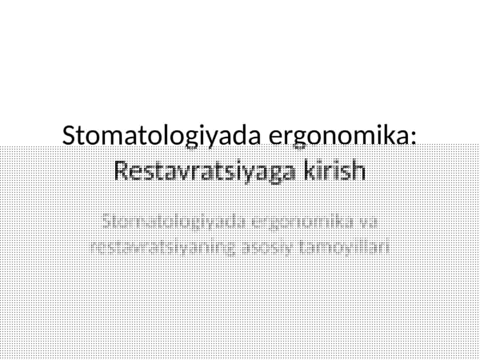 Stomatologiyada ergonomika: Restavratsiyaga kirish