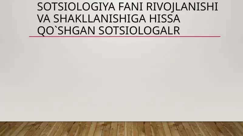 Sotsiologiya fani rivojlanishi va shakllanishiga hissa qo`shgan sotsiologalr