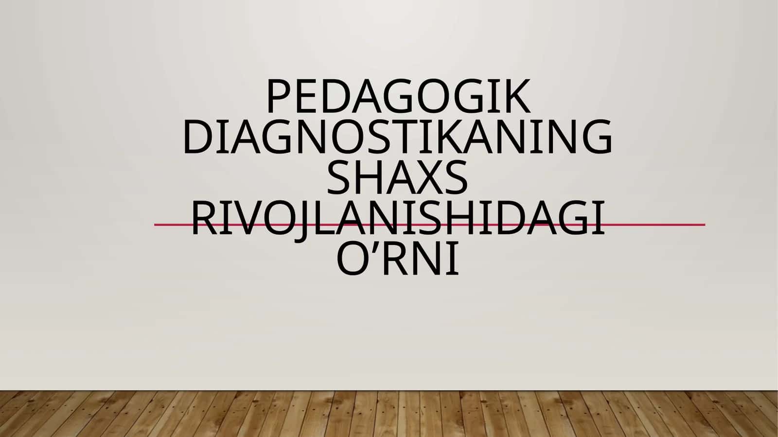 Pedagogik diagnostikaning shaxs rivojlanishidagi oʼrni