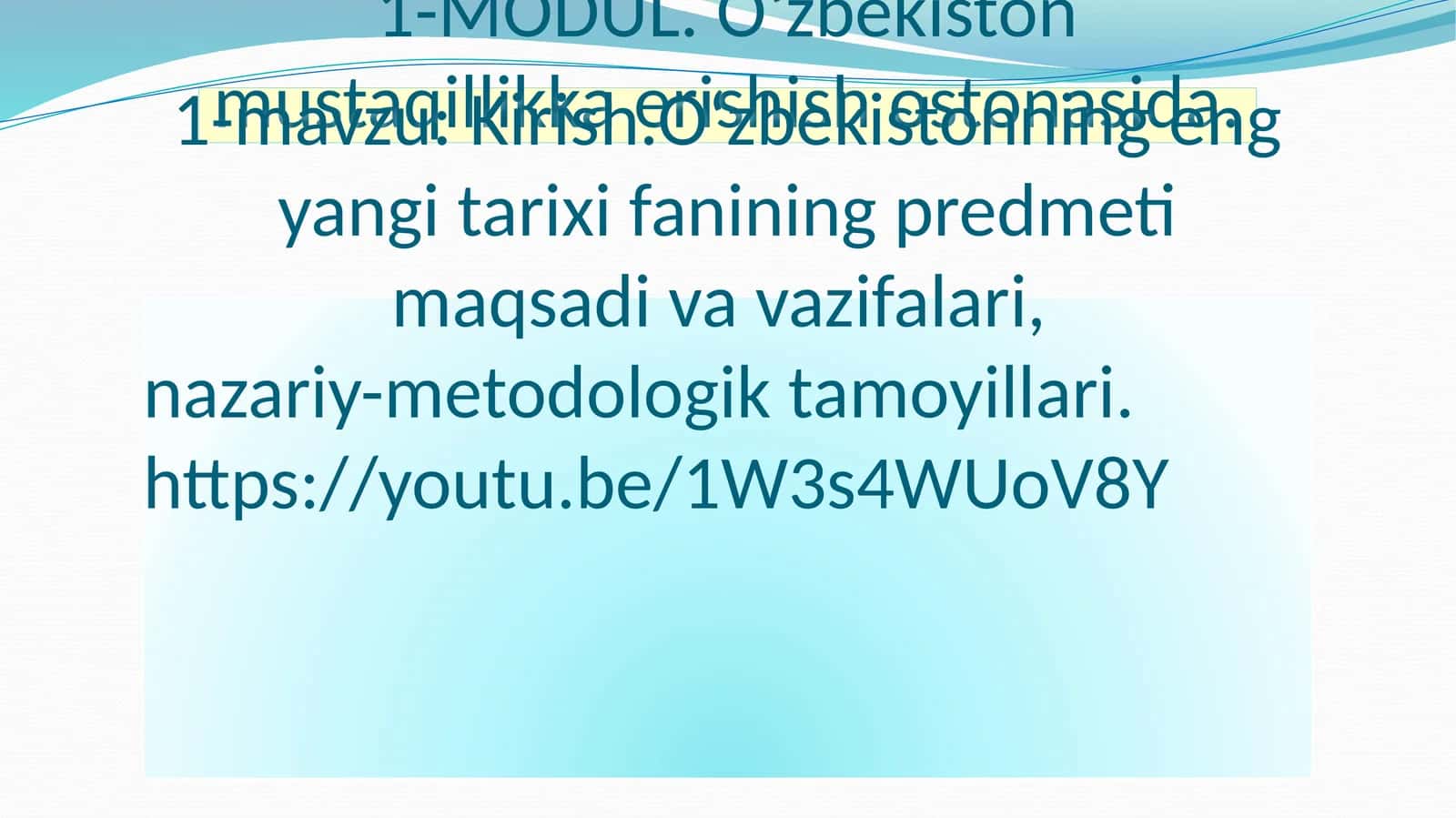 1-mavzu: Kirish.O‘zbekistonning eng yangi tarixi fanining predmeti maqsadi va vazifalari, nazariy-metodologik tamoyillari