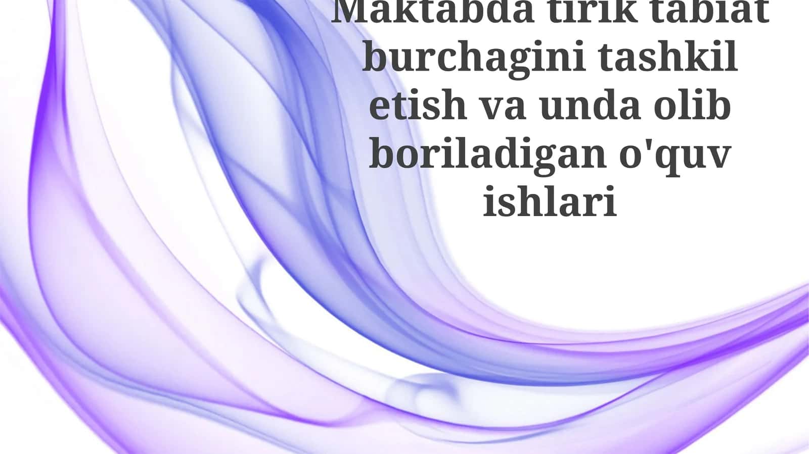Maktabdatiriktabiatburchaginitashkiletishvaundaolibboriladigano'quvishlari