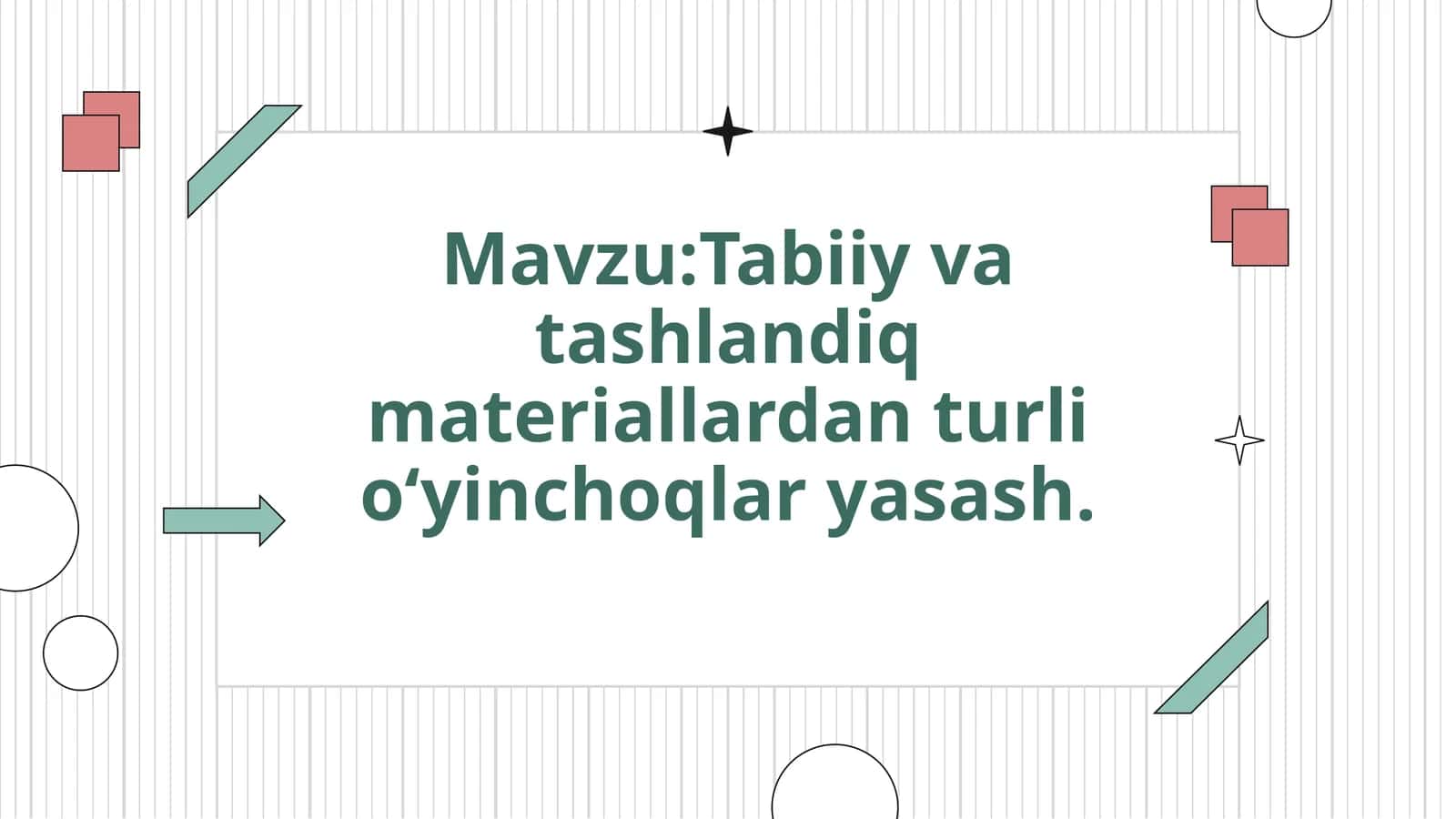 Tabiiy va tashlandiq materiallardan turli o‘yinchoqlar yasash