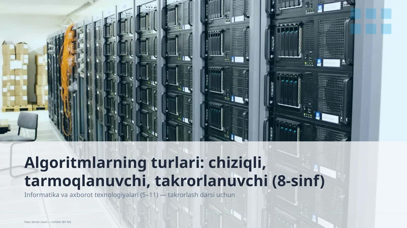 Algoritmlarning turlari: chiziqli, tarmoqlanuvchi, takrorlanuvchi (8-sinf)