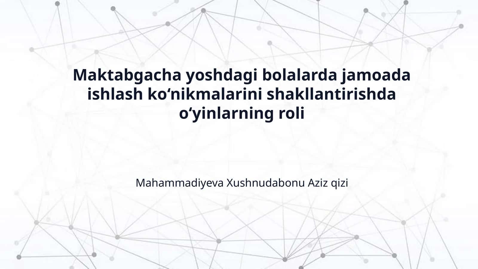 Maktabgacha yoshdagi bolalarda jamoada ishlash ko‘nikmalarini shakllantirishda o‘yinlarning roli