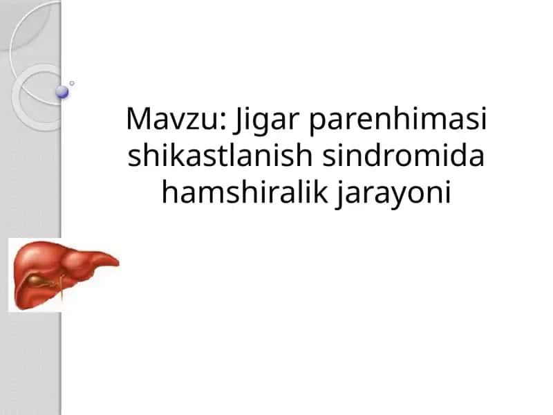 Jigar parenhimasi shikastlanish sindromida hamshiralik jarayoni