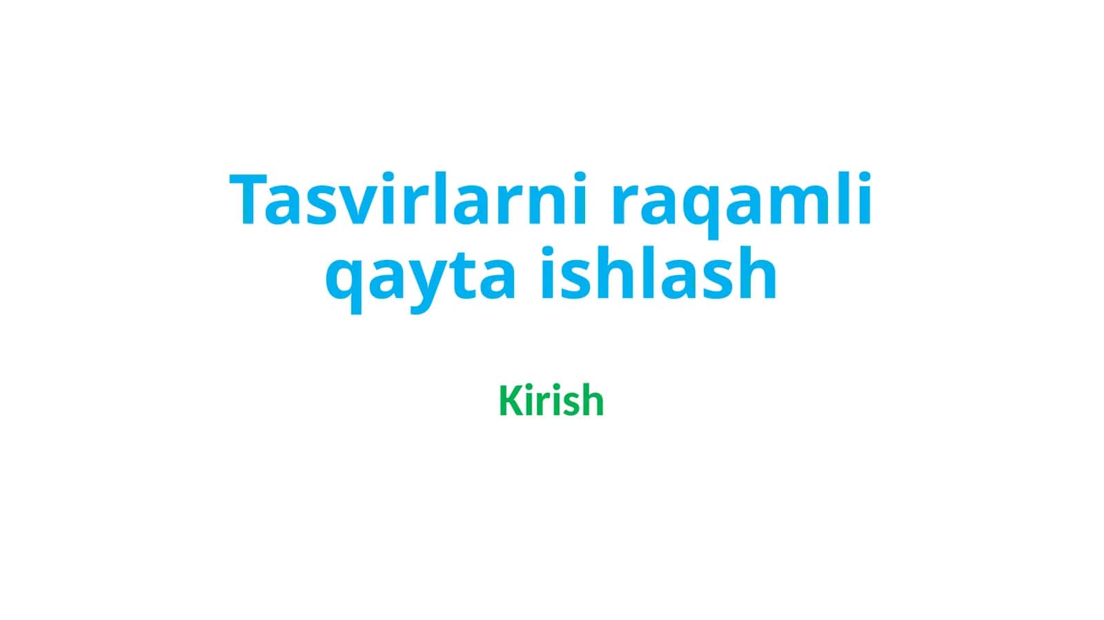 Kirish_Tasvirlarni raqamli qayta ishlash