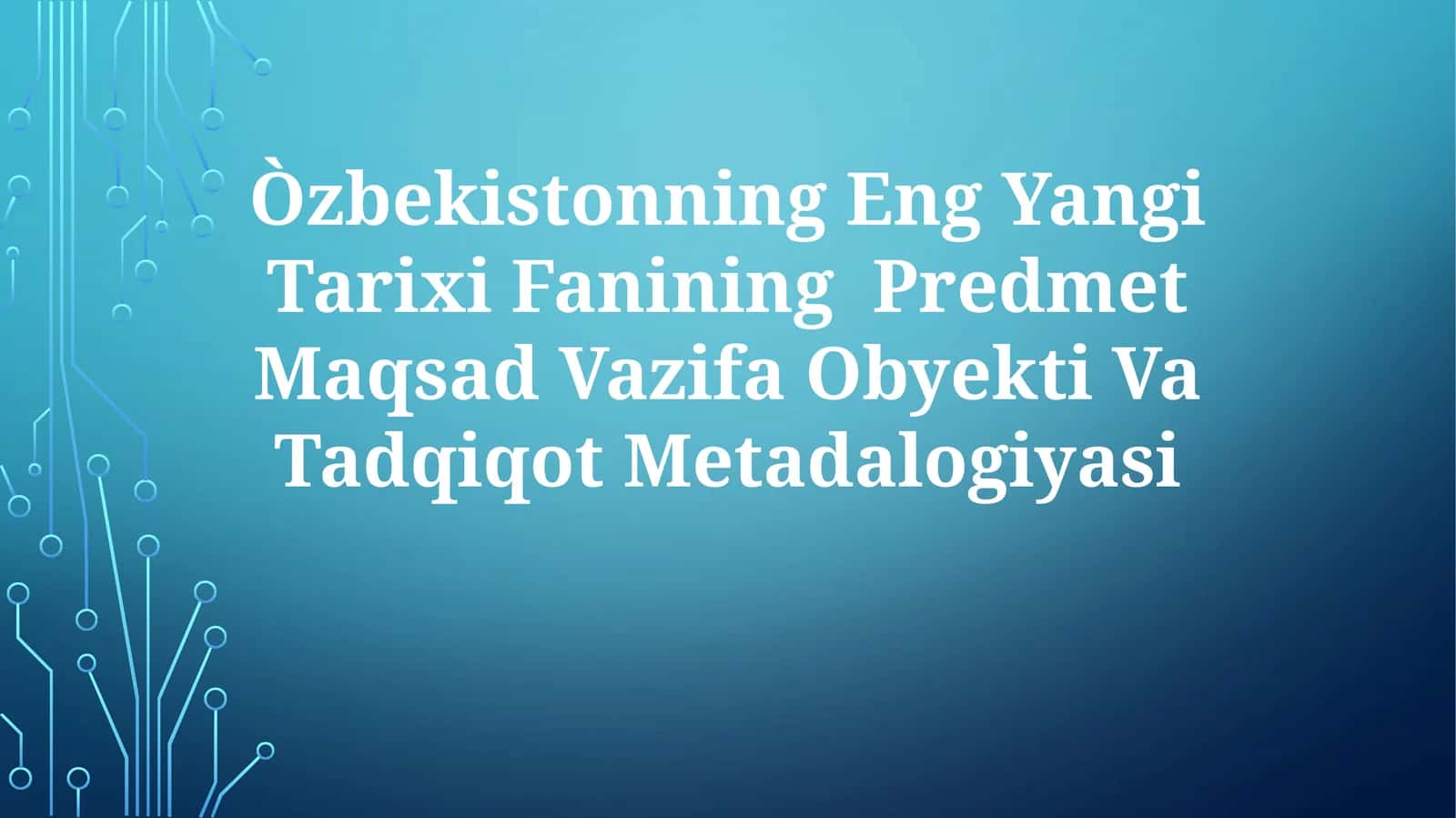 O'zbekistonning Eng Yangi Tarixi Fanining Predmet Maqsad Vazifa Obyekti VaTadqiqotMetadalogiyasi