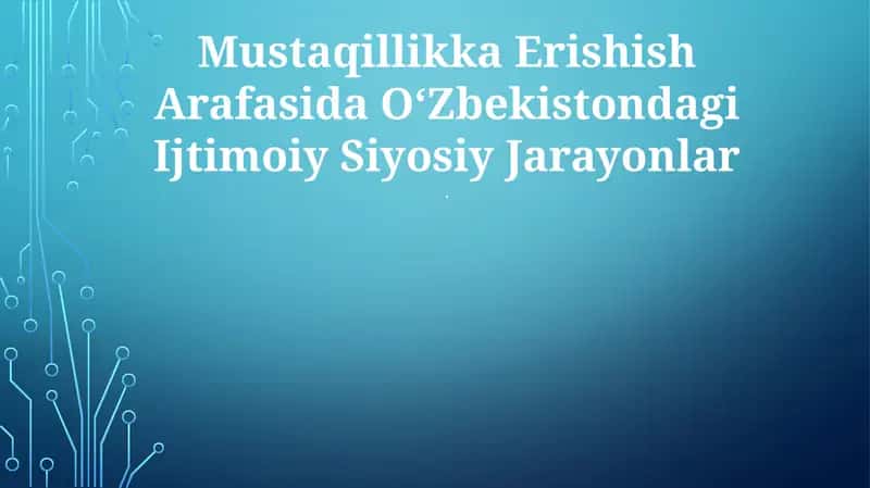 Mustaqillikka Erishish Arafasida OʻZbekistondagi Ijtimoiy Siyosiy Jarayonlar