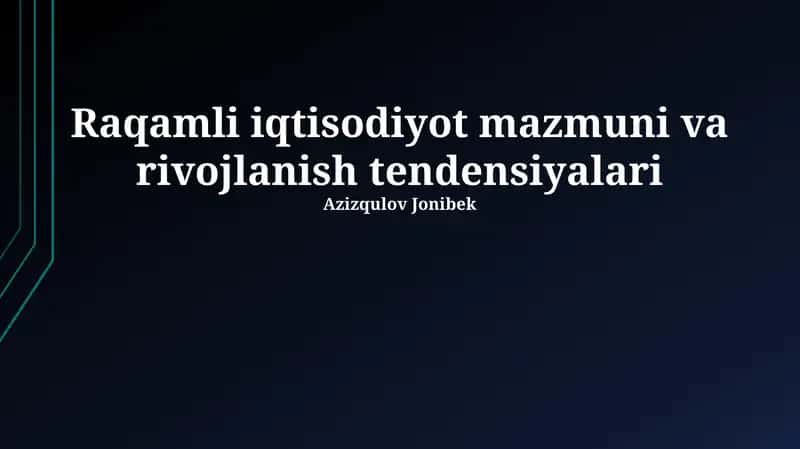 Raqamli iqtisodiyot mazmuni va rivojlanish tendensiyalari