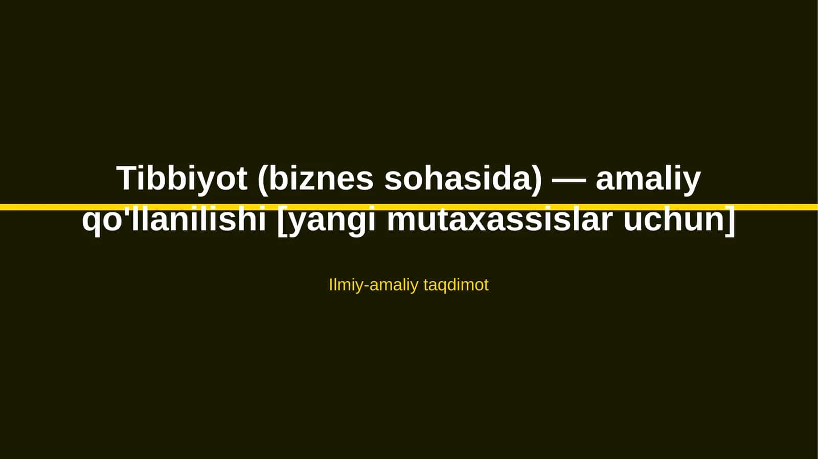Tibbiyot (biznes sohasida) — amaliy qo'llanilishi [yangi mutaxassislar uchun]