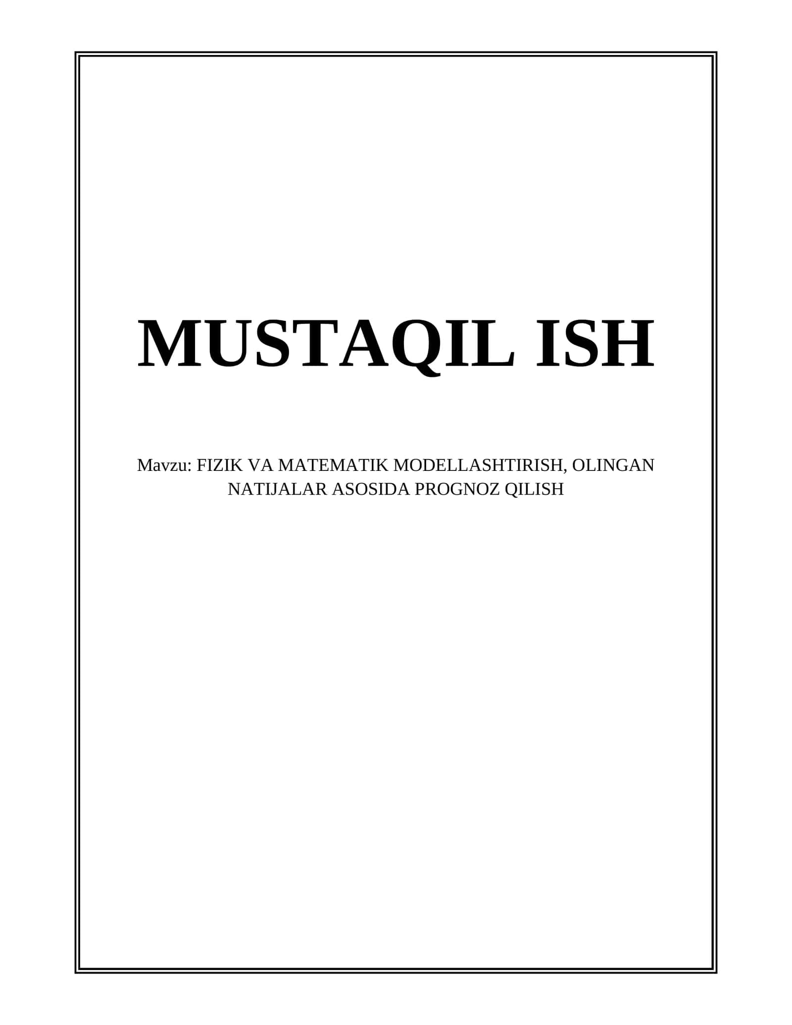 FIZIK VA MATEMATIK MODELLASHTIRISH, OLINGAN NATIJALAR ASOSIDA PROGNOZ QILISH