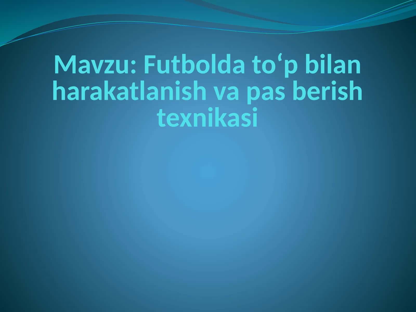 Futboldatoʻp bilan harakatlanish va pas berish texnikasi