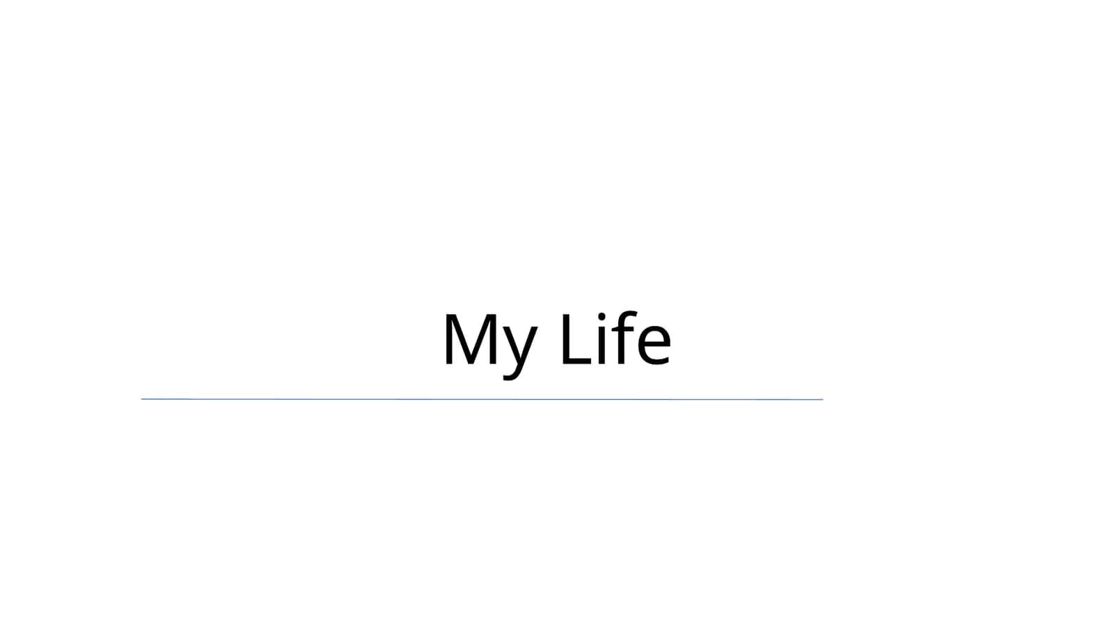 My Life