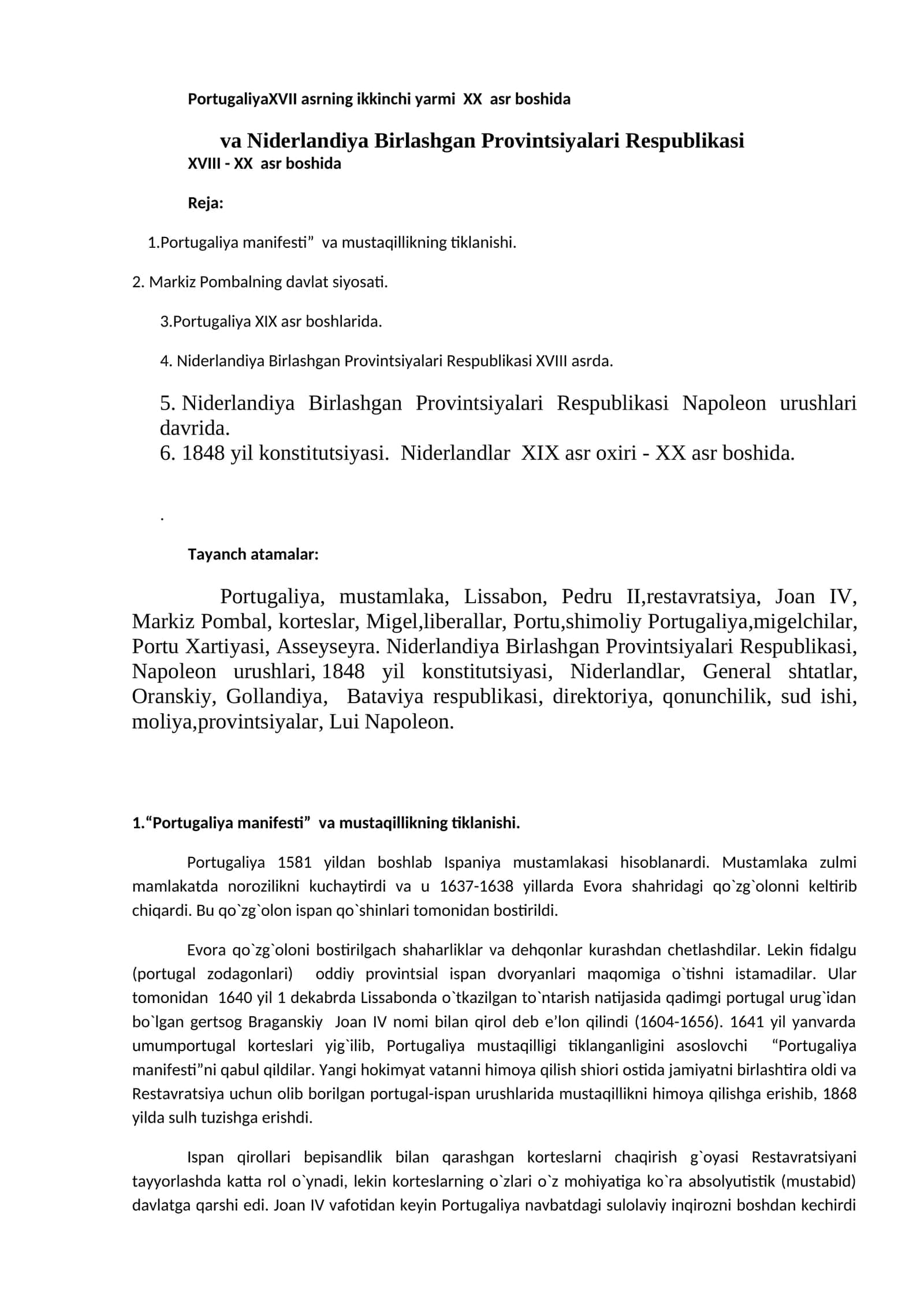 PortugaliyaXVII asrning ikkinchi yarmi XX asr boshida va Niderlandiya Birlashgan Provintsiyalari Respublikasi XVIII - XX asr boshida