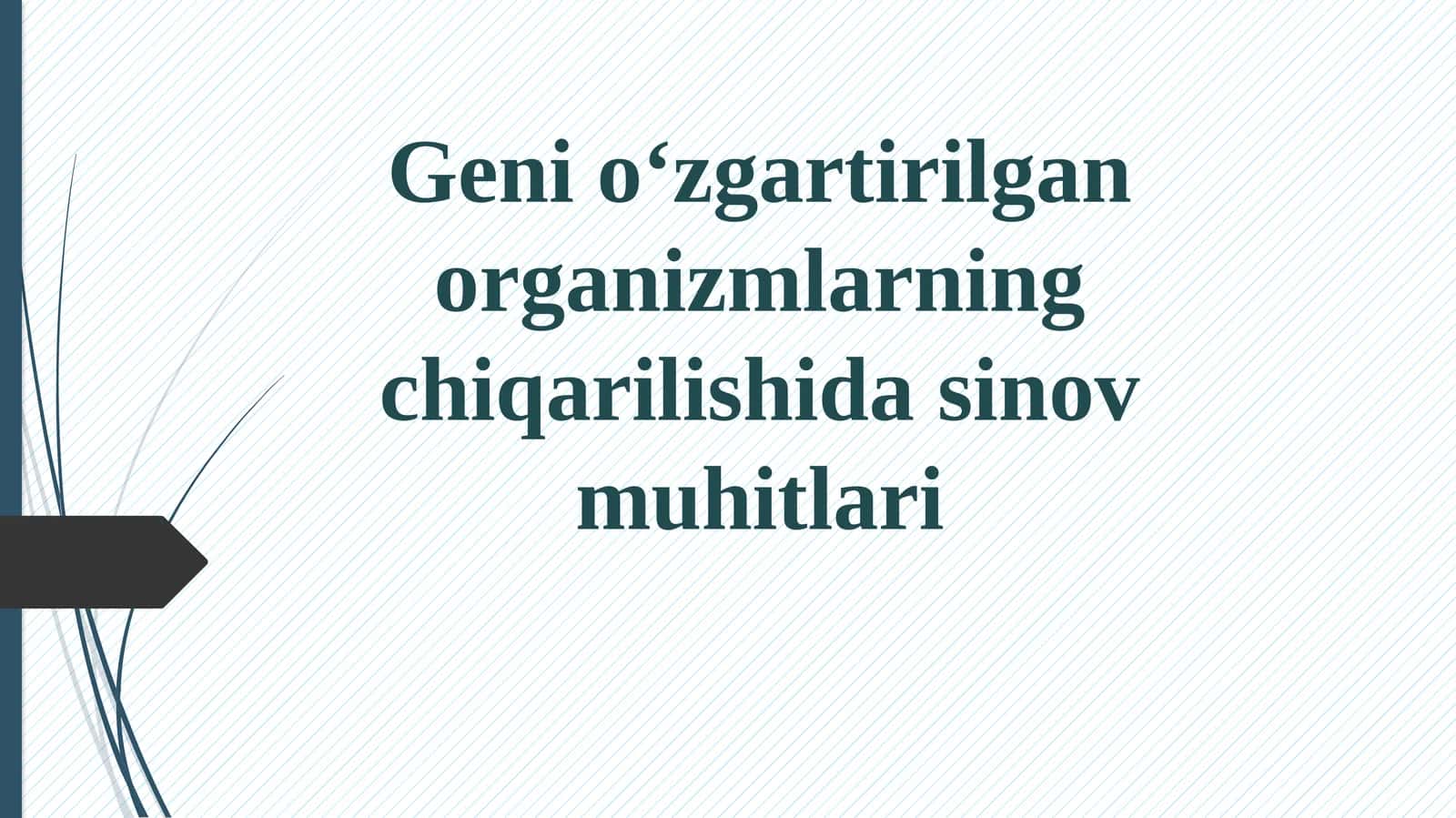 Geni o‘zgartirilgan organizmlarning chiqarilishida sinov muhitlari