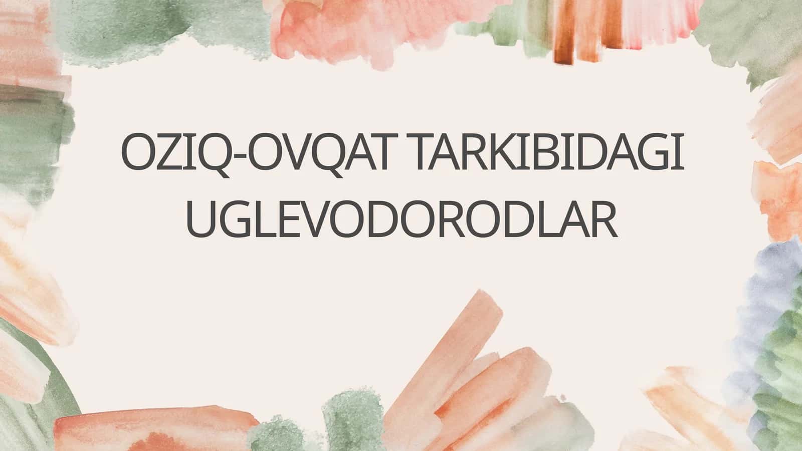 OZIQ-OVQAT TARKIBIDAGI UGLEVODORODLAR