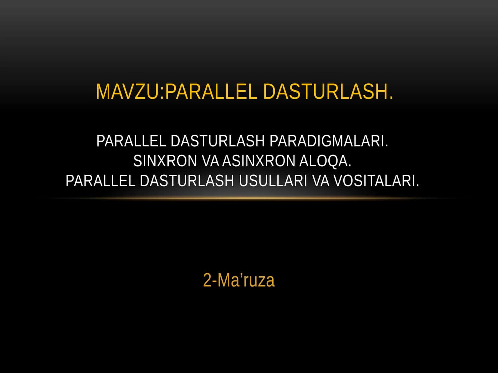 Parallel dasturlash paradigmalari. Sinxron va asinxron aloqa. Parallel dasturlash usullari va vositalari.