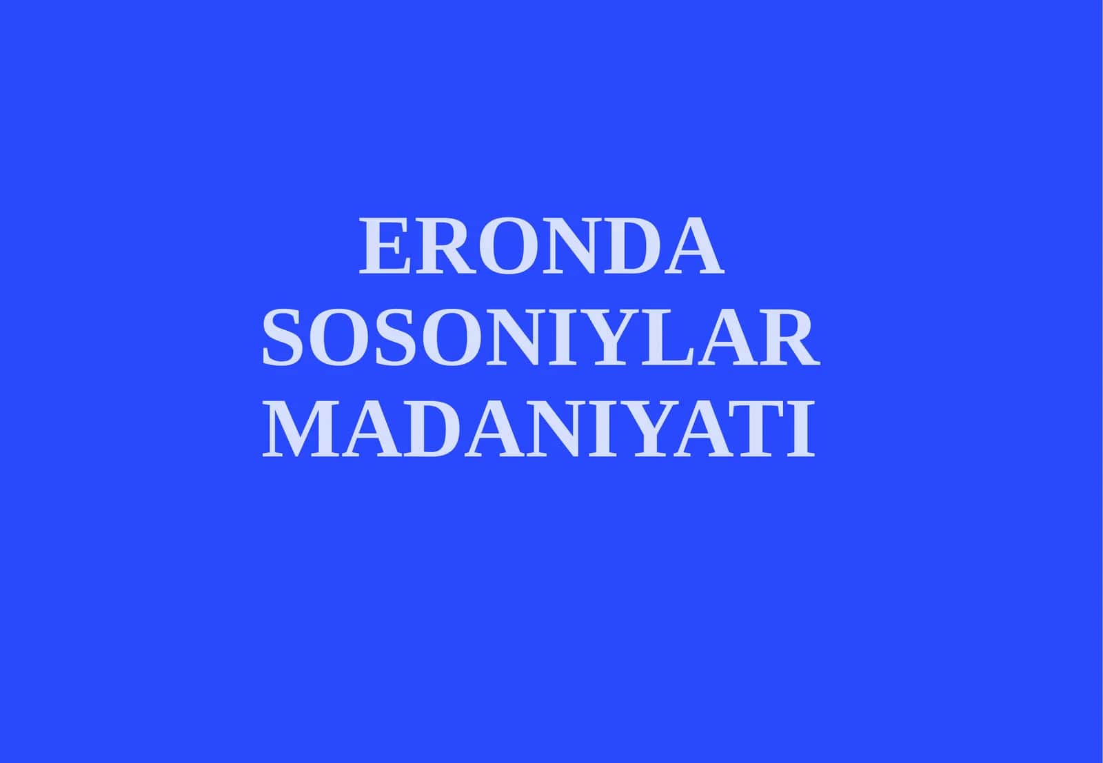 ERONDA SOSONIYLAR MADANIYATI fotoalbom