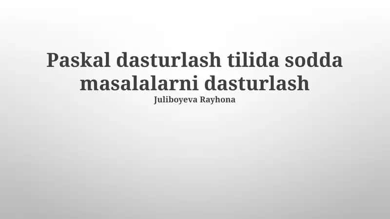 Paskal dasturlash tilida sodda masalalarni dasturlash