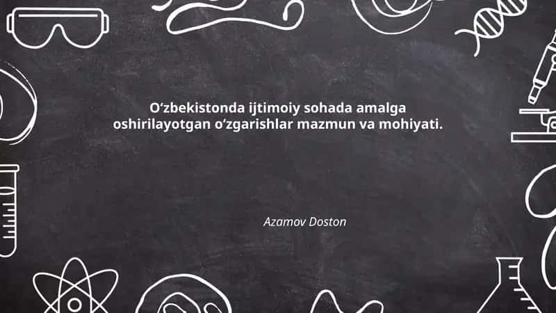 O‘zbekistonda ijtimoiy sohada amalga oshirilayotgan o‘zgarishlar mazmun va mohiyati - Azamov Doston