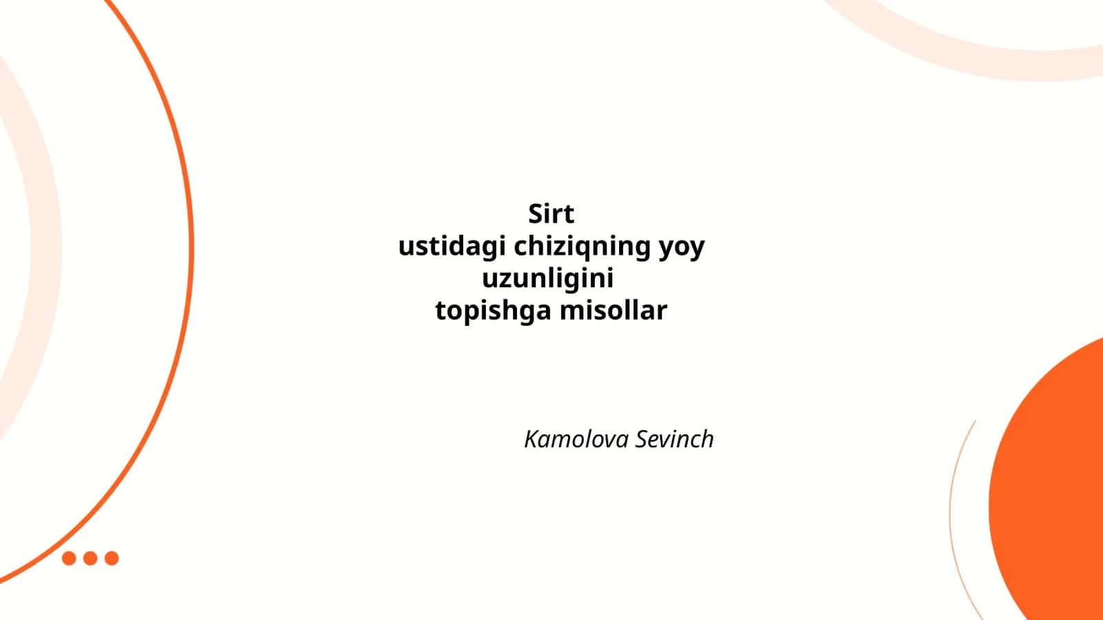 Sirt ustidagi chiziqning yoyuzunligini topishga misollar Kamolova Sevinch
