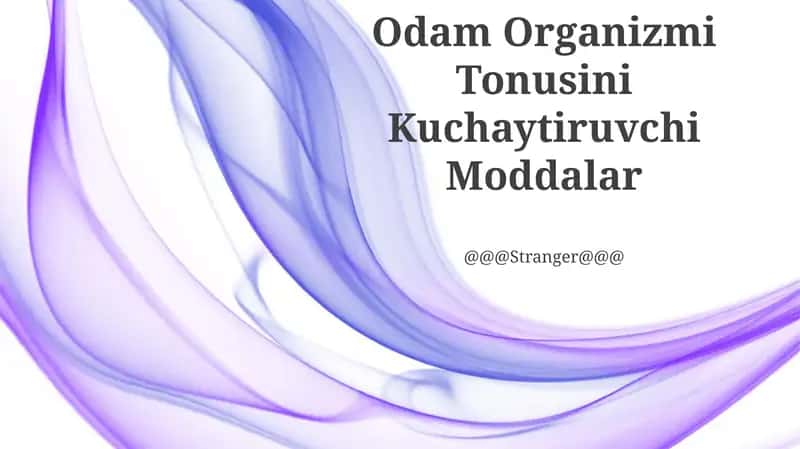 Odam Organizmi Tonusini Kuchaytiruvchi Moddalar
