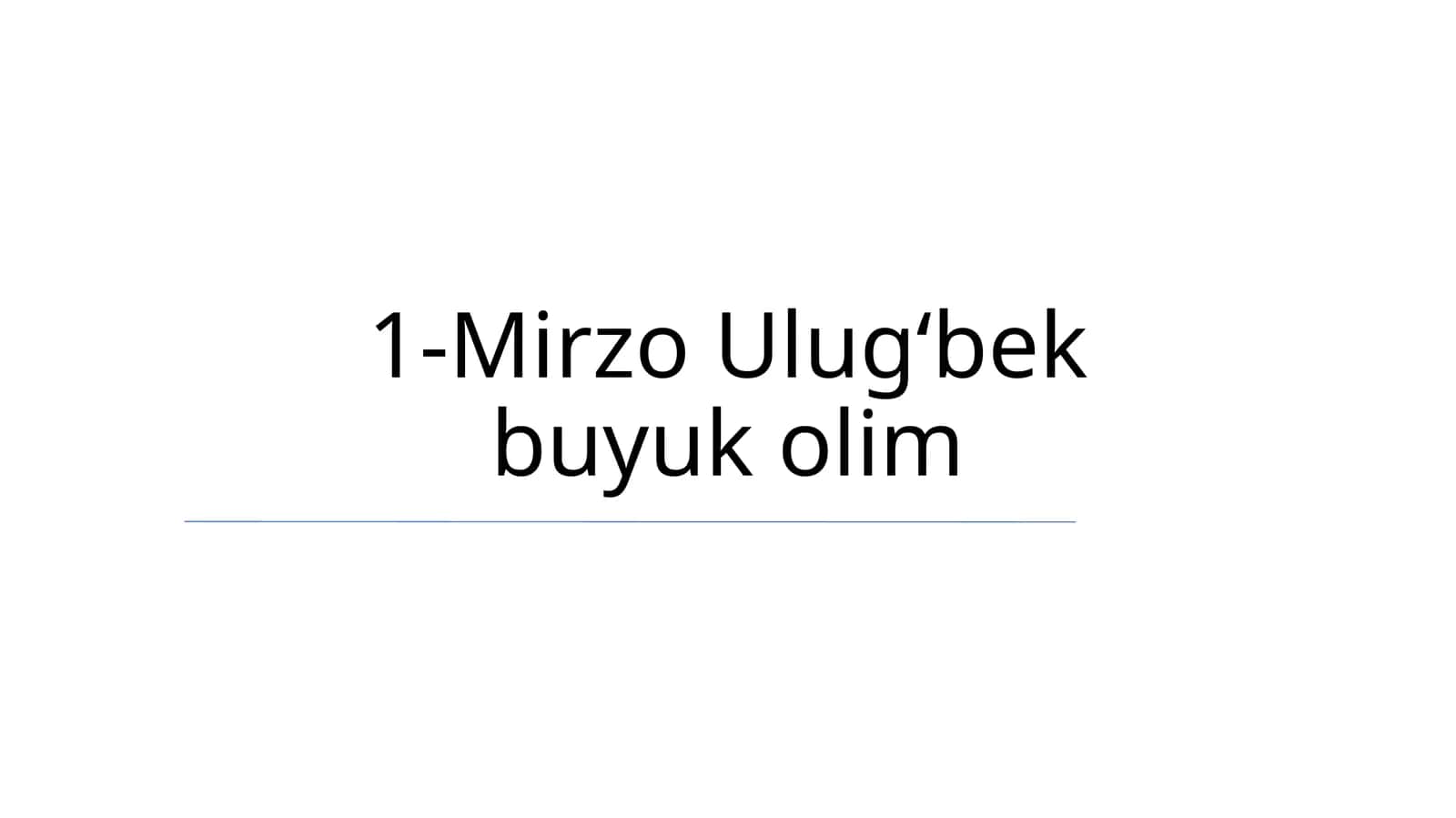 Mirzo Ulugʻbek buyuk olim