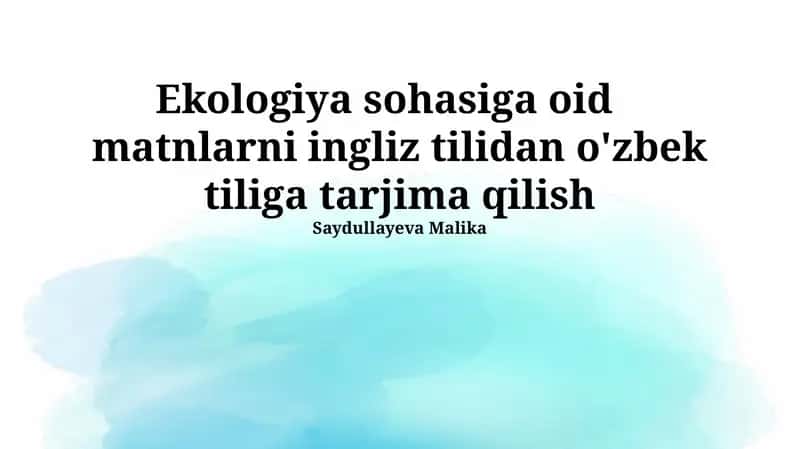Ekologiya sohasiga oid matnlarni ingliz tilidan o'zbek tiliga tarjima qilish