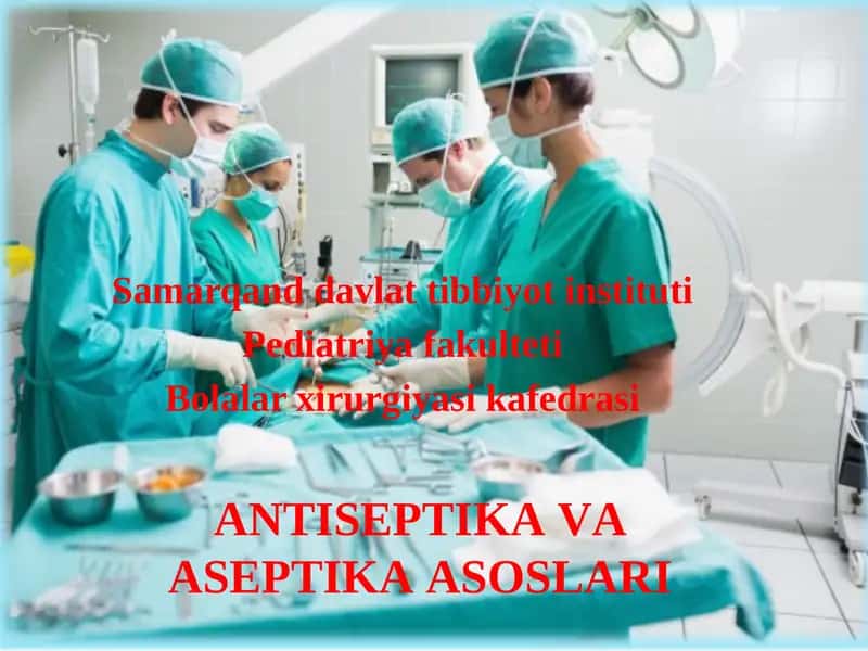 ANTISEPTIKA VA ASEPTIKA ASOSLARI
