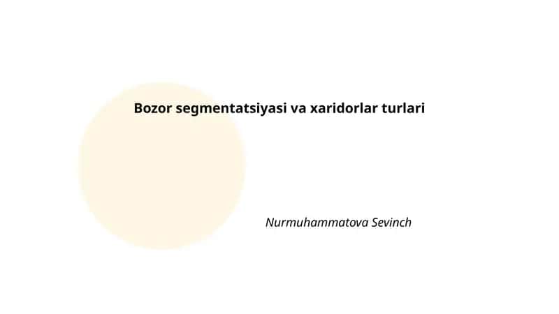Bozor segmentatsiyasi va xaridorlar turlari