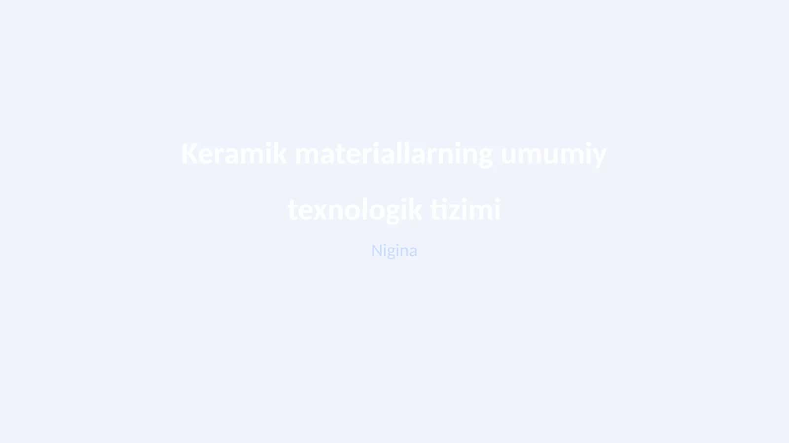 Keramik materiallarning umumiy texnologik tizimi