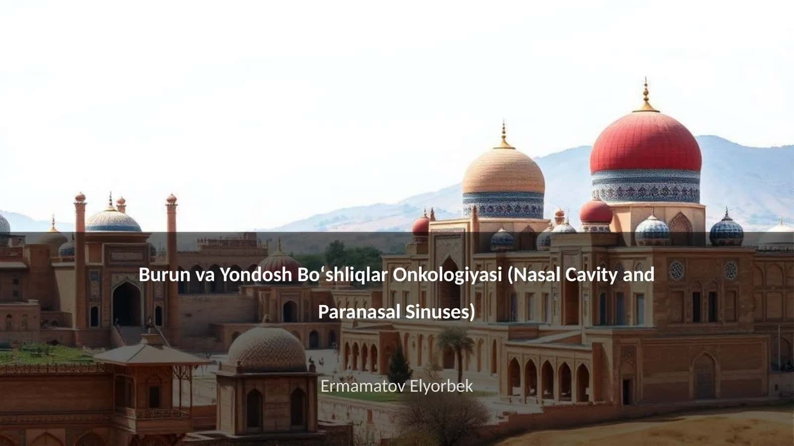 Burun va Yondosh Boʻshliqlar Onkologiyasi (Nasal Cavity and Paranasal Sinuses)