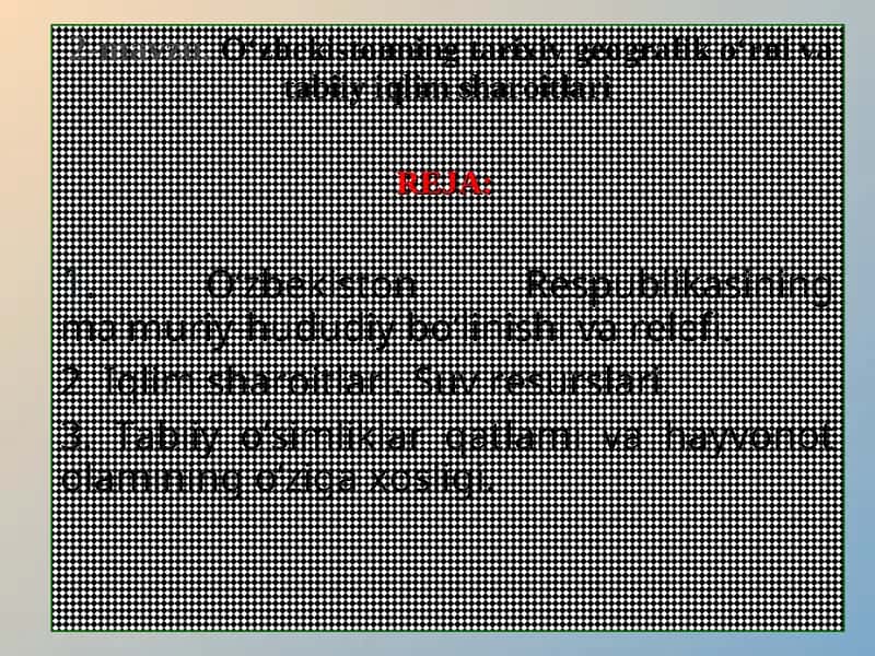 O‘zbekistonning tarixiy geografik o‘rni va tabiiy iqlim sharoitlari