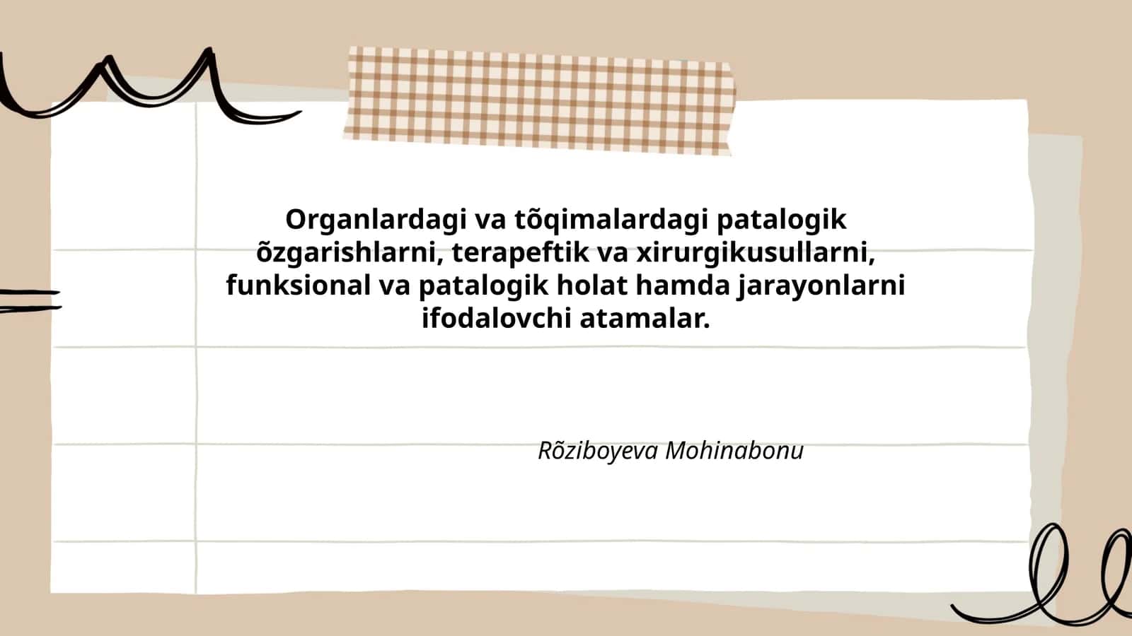 Organlardagi va tõqimalardagi patalogik õzgarishlarni, terapeftik va xirurgikusullarni, funksional va patalogik holat hamda jarayonlarni ifodalovchi atamalar