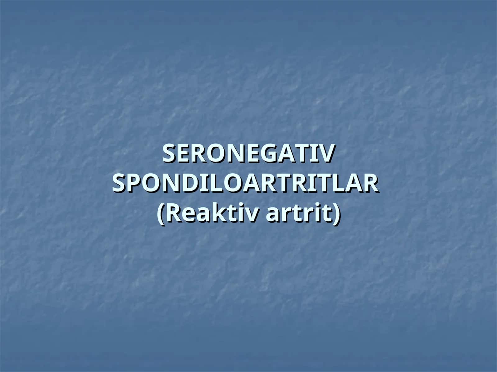 Seronegativ spondiloartritlar(Reaktiv artrit)