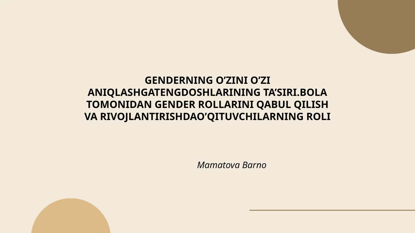 GENDERNING O’ZINI O’ZI ANIQLASHGATENGDOSHLARINING TA’SIRI.BOLA TOMONIDAN GENDER ROLLARINI QABUL QILISH VA RIVOJLANTIRISHDAO’QITUVCHILARNING ROLI
