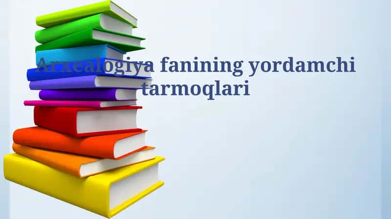 Arxeologiya fanining yordamchi tarmoqlari