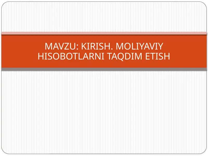 KIRISH. MOLIYAVIY HISOBOTLARNI TAQDIM ETISH