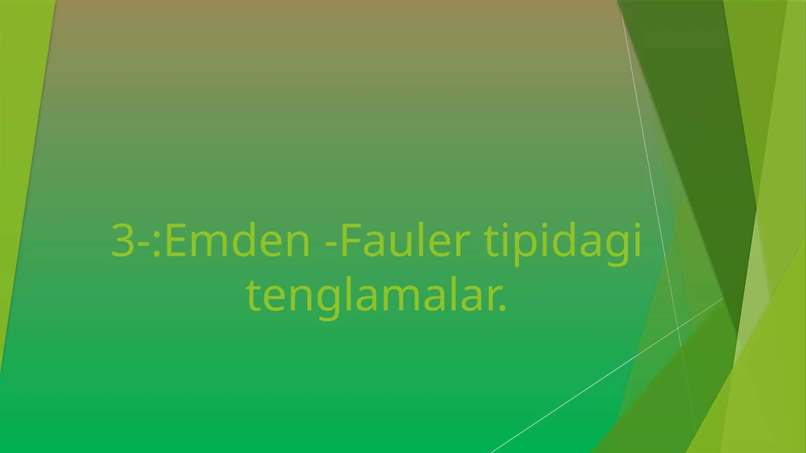 Emden –Fauler tipidagi tenglamalar
