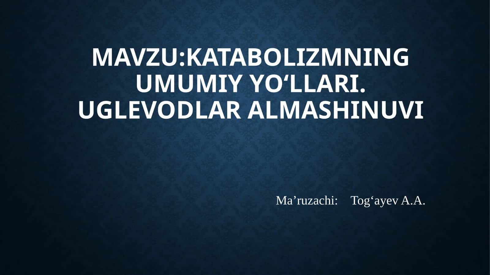 Katabolizmning umumiyyo‘llari. Uglevodlar almashinuvi