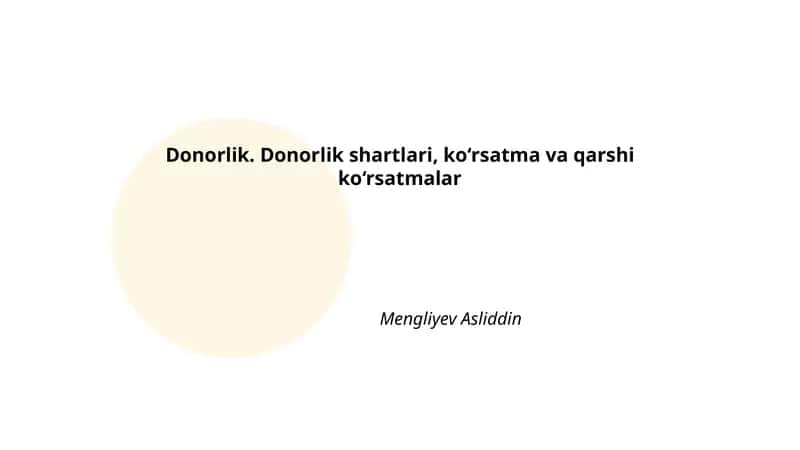 Donorlik. Donorlik shartlari, ko‘rsatma va qarshi ko‘rsatmalar