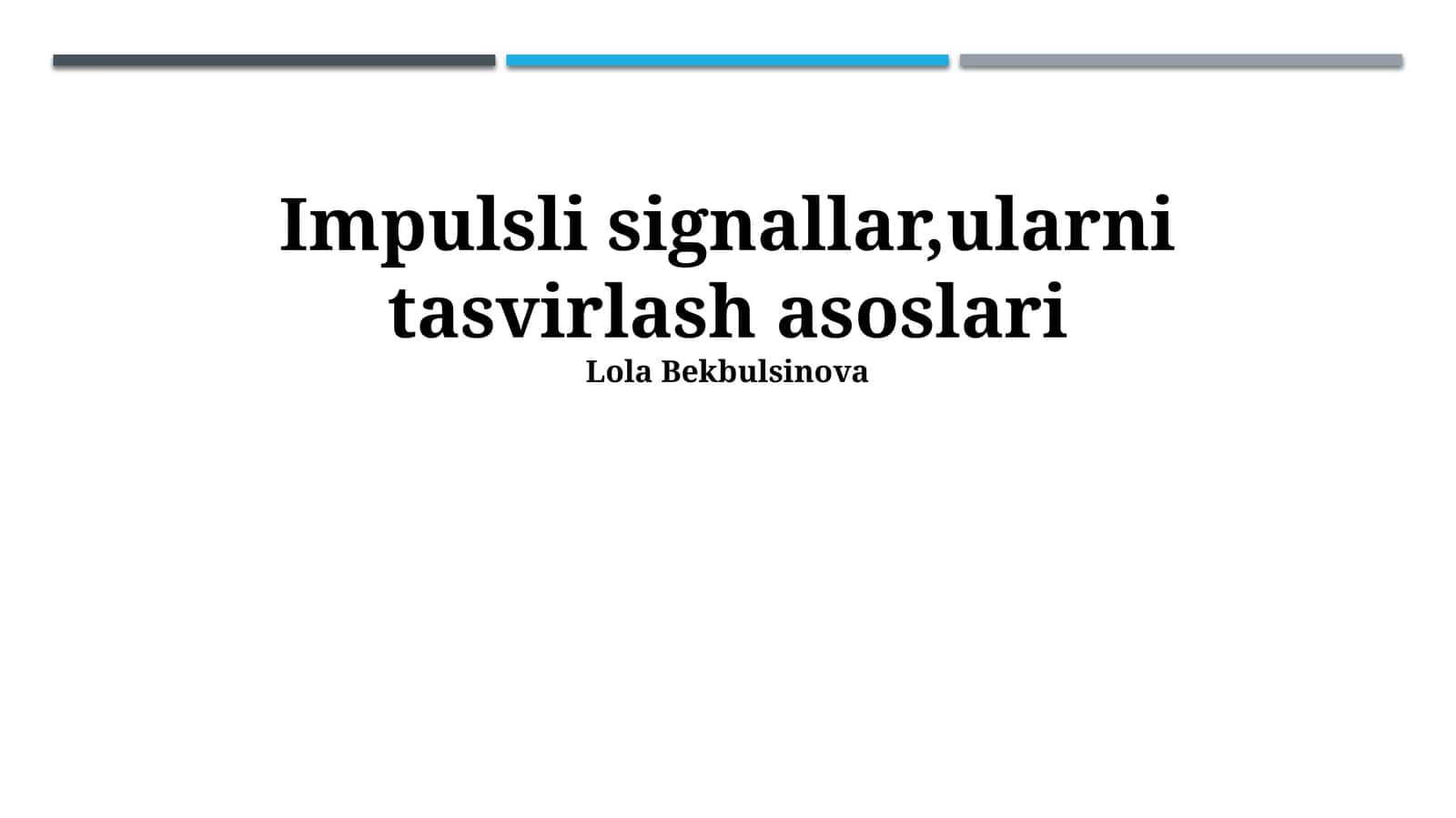 Impulsli signallar,ularni tasvirlash asoslari