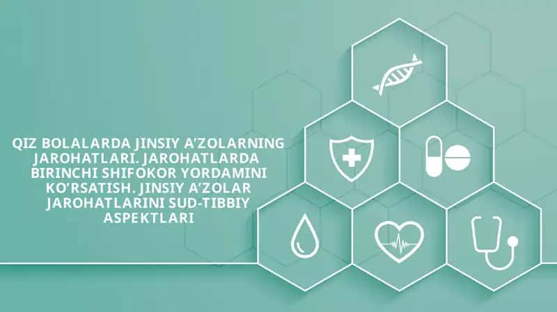 QIZ BOLALARDA JINSIY A’ZOLARNING JAROHATLARI. JAROHATLARDA BIRINCHI SHIFOKOR YORDAMINI KO’RSATISH