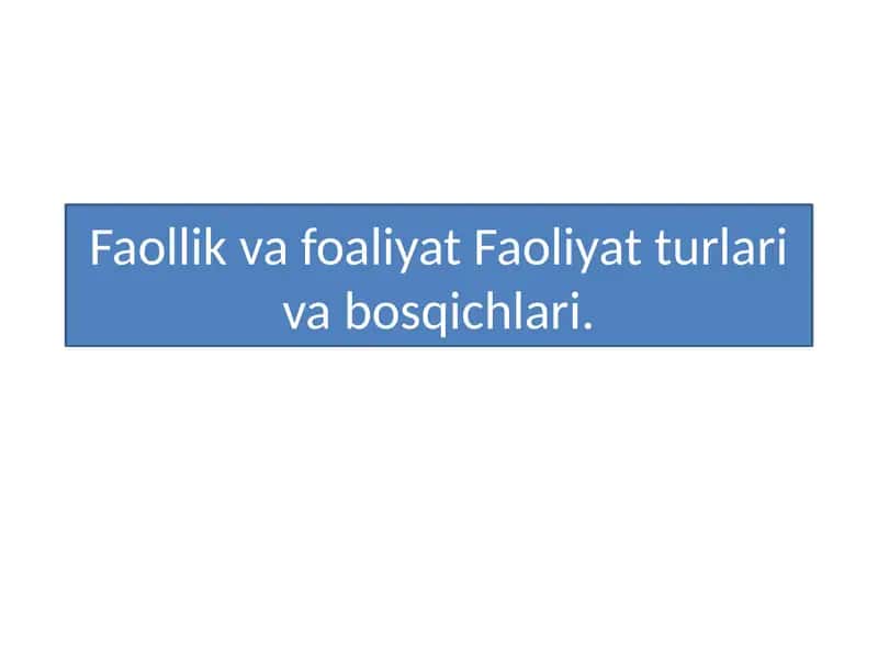 Faollik va faoliyat. Faoliyat turlari va bosqichlari