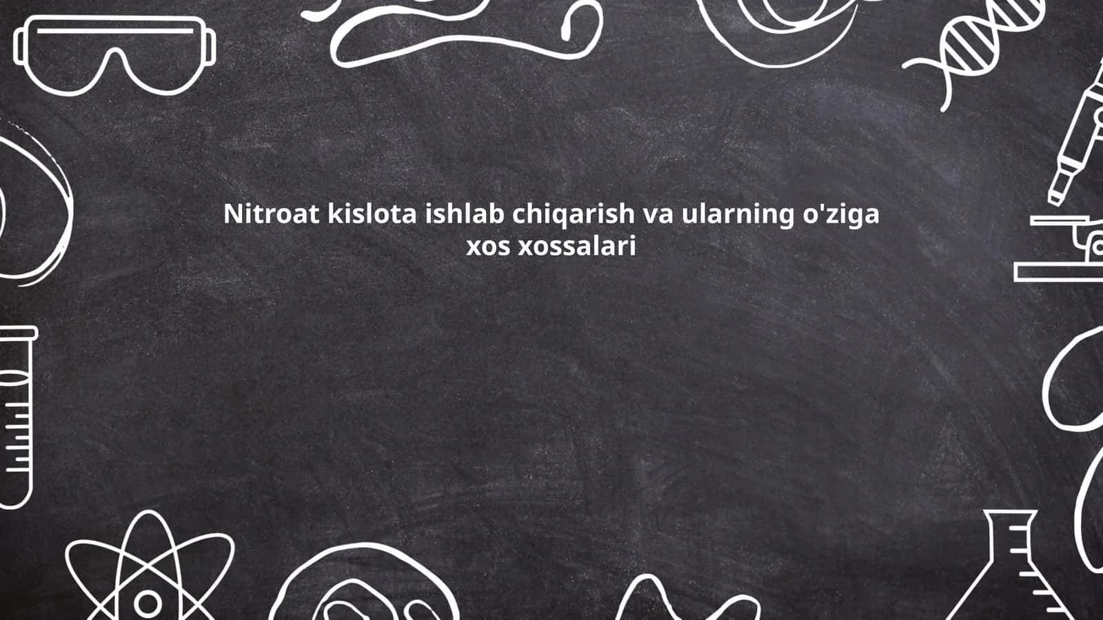 Nitrat Kislota ishlab chiqarish va ularning o'ziga xos xossalari